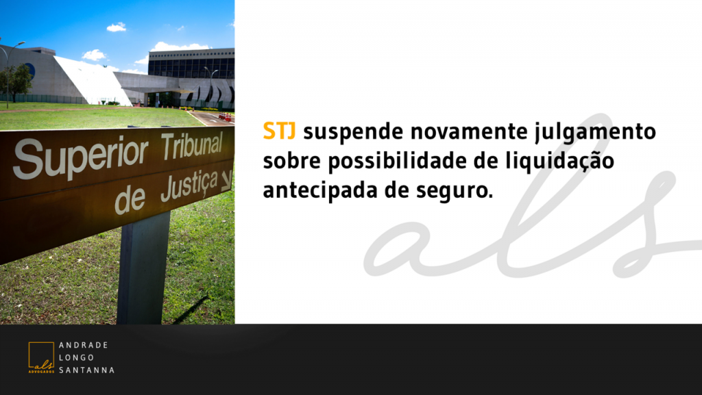 STJ suspende novamente julgamento sobre possibilidade de liquidação antecipada de seguro