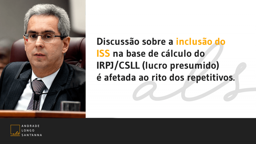 Discussão sobre a inclusão do ISS na base de cálculo do IRPJ/CSLL (lucro presumido) é afetada ao rito dos repetitivos.