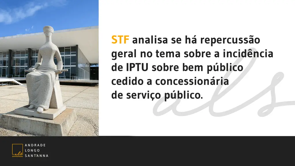 STF analisa se há repercussão geral no tema sobre a incidência de IPTU sobre bem público cedido a concessionária de serviço público.