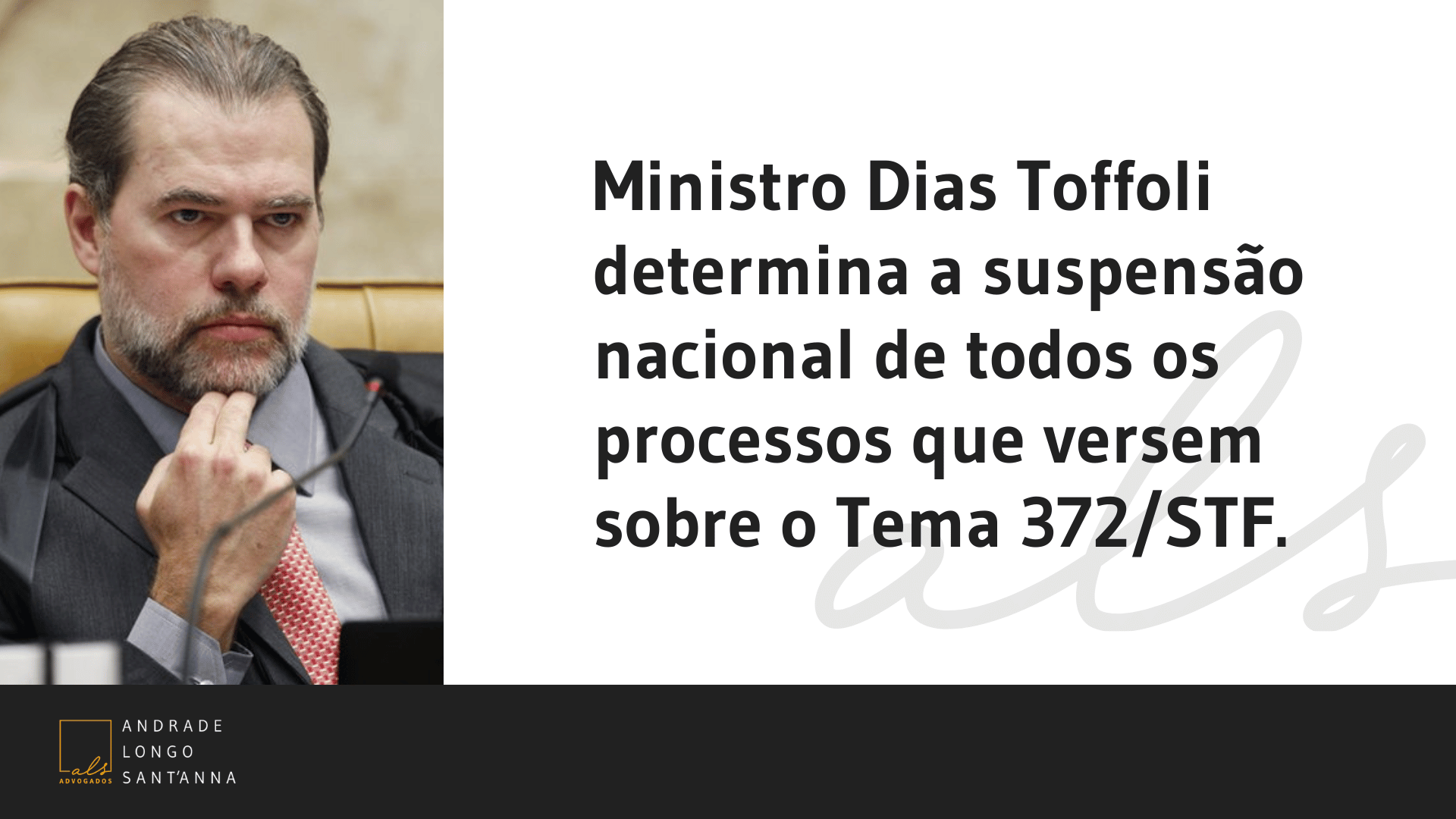 Ministro Dias Toffoli determina a suspensão nacional de todos os processos que versem sobre o Tema 372/STF.