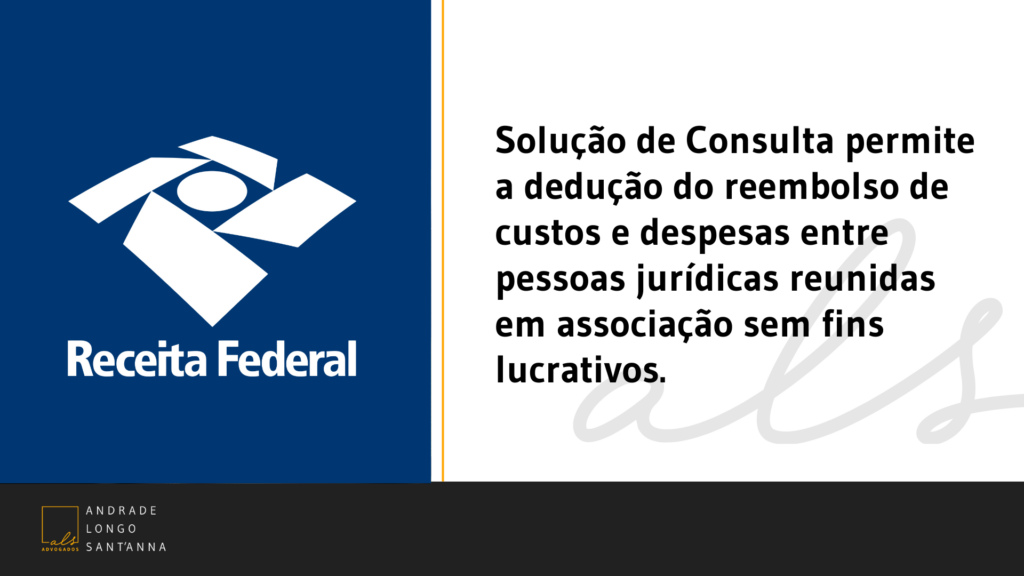Solução de Consulta permite a dedução do reembolso de custos e despesas entre pessoas jurídicas reunidas em associação sem fins lucrativos.