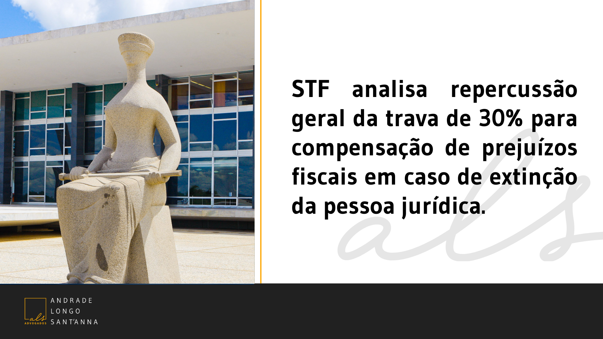 STF analisa repercussão geral da trava de 30% para compensação de prejuízos fiscais em caso de extinção da pessoa jurídica.