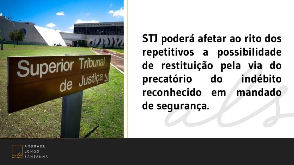 STJ poderá afetar ao rito dos repetitivos a possibilidade de restituição pela via do precatório do indébito reconhecido em mandado de segurança.