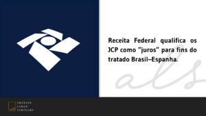 Receita Federal qualifica os JCP como “juros” para fins do tratado Brasil–Espanha.